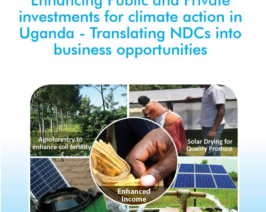 Enhancing Public and Private investments for climate action in uganda translating NDCs into business opportunities